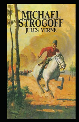 Michael Strogoff, or The Courier of the Czar: Jules Verne (Classics, Literature, Action and Adventure, Science Fiction) [Annotated] von Independently published
